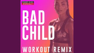 Bad Child (Workout Remix 128 BPM) - Power Music Workout