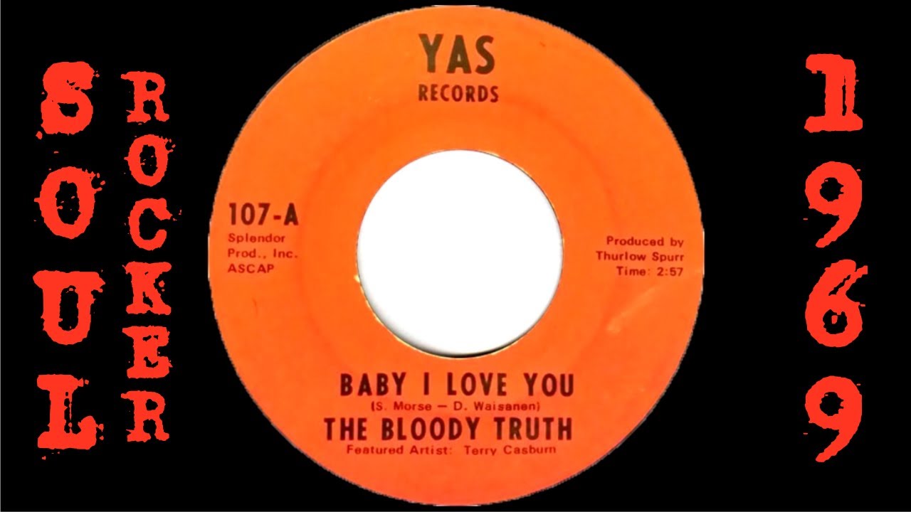 The Bloody Truth Baby I Love You [YAS] 1969 Blue Eyed Soul Rocker 45