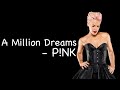 PINK - A Million Dreams (Lyrics)