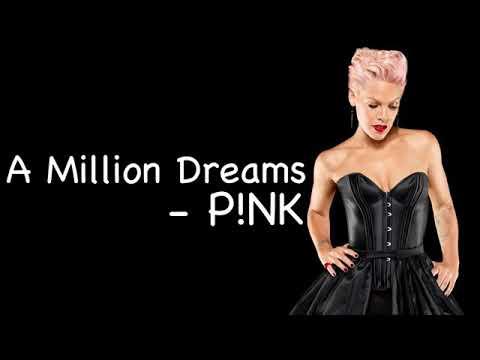 PINK - A Million Dreams (Lyrics)