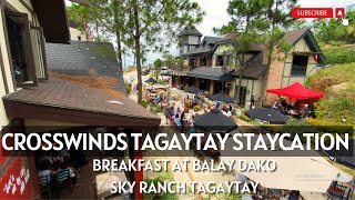 CROSSWINDS TAGAYTAY STAYCATION | BALAY DAKO BREAKFAST | SKY RANCH TAGAYTAY