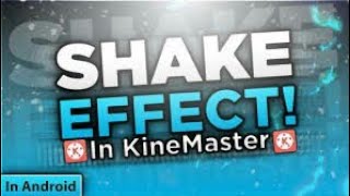 CAMERA SHAKE EFFECT in video using kinemaster
