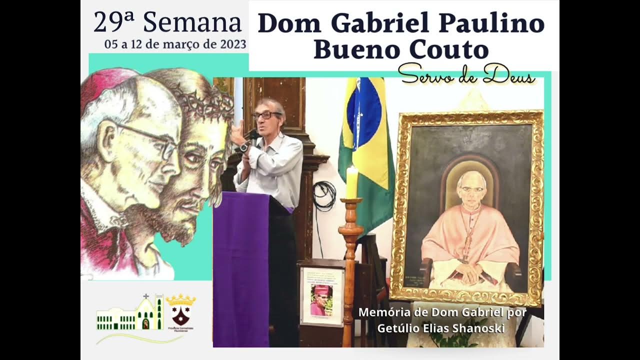 29ª Semana Dom Gabriel Paulino Bueno Couto Memória por Getúlio Elias Shanoski 10/03/2023 29ª Semana Dom Gabriel Paulino Bueno Couto Memória por Getúlio Elias Shanoski 10/03/2023