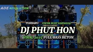 DJ PHUT HON TERBARU COCOK BUAT KARNAVAL VIRAL 2025 FULL BASS BETON!!!!