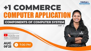 PLUS ONE COMPUTER APPLICATION | COMPONENTS OF COMPUTER SYSTEM | PART 1 | TRIPLE I