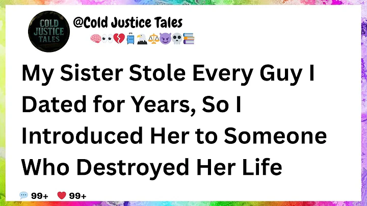 My Sister Stole Every Guy I Dated for Years, So I Introduced Her to Someone Who Destroyed Her Life
