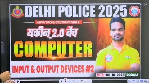 INPUT & OUTPUT DEVICES - 2 : COMPUTER BY SHIVAM SIR || YAKEEN 2.0 BATCH RWA || DELHI POLICE 2025