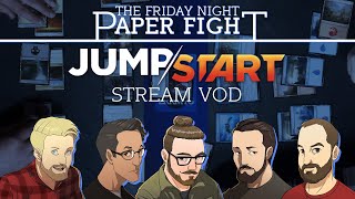 Jumpstart || Friday Night Paper Fight 2022-05-27