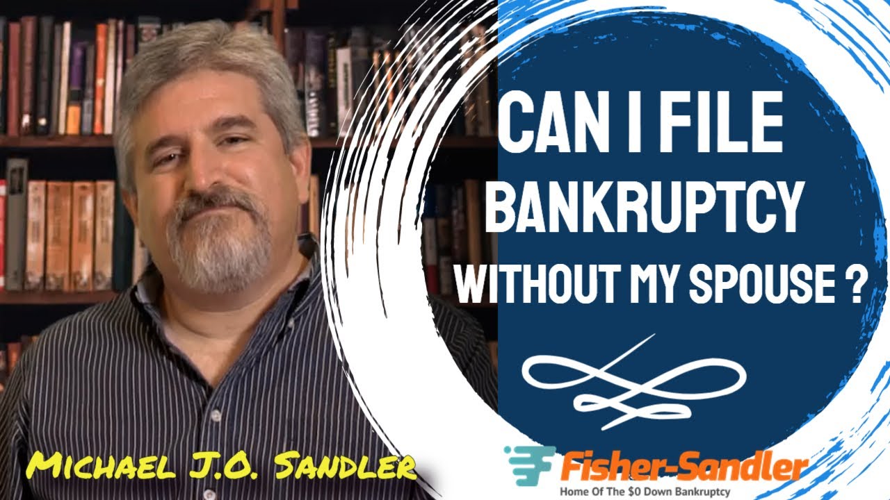 Can I File Bankruptcy Without My Spouse? - Bankruptcy Questions Answered | Fisher-Sandler