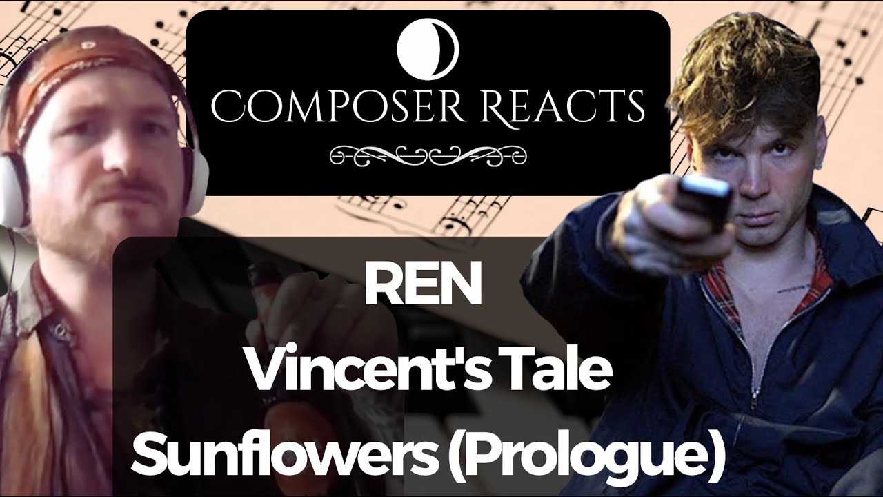 Composer Reacts to Ren - Vincent's Tale - Sunflowers (Prologue)