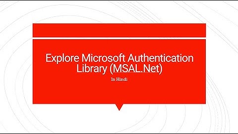 43. Explore Microsoft Authentication Library (MSAL.Net)