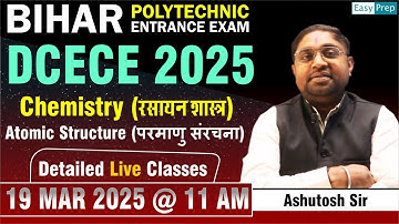Atomic Structure | Detailed Live Classes | DCECE 2025 | Bihar Polytechnic Exam | #dcece ##bcecele