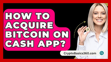 How to Acquire Bitcoin on Cash App? - CryptoBasics360.com