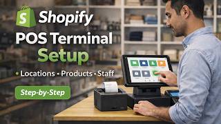 Shopify POS Terminal Setup – Locations, Products & Staff