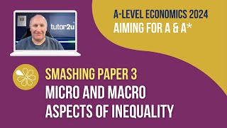 Micro & Macro Aspects of Inequality | Smash ALevel Economics Paper 3 in 2024!