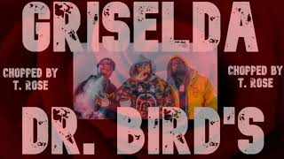Griselda - Dr. Bird's (Chopped and Slowed)