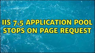 IIS 7.5 Application Pool stops on page request
