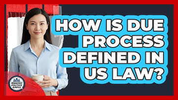 How Is Due Process Defined In US Law?