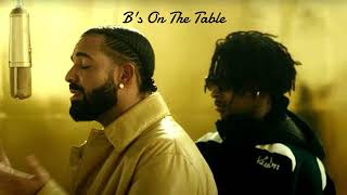 Bs On The Table By Drake And 21 Savage, But 21 Savage Actually Raps