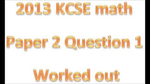2013 KCSE MATHEMATICS PAPER 2 QUESTION 11