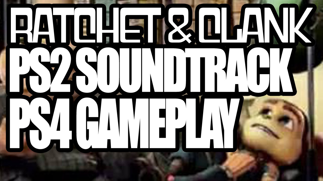 Ratchet & Clank - PS2 Soundtrack over PS4 Gameplay