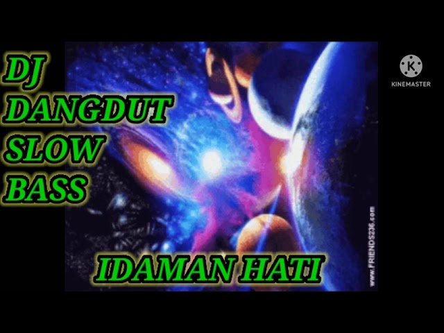 DJ DANGDUT SLOW BASS idaman hati @adits wehh class=