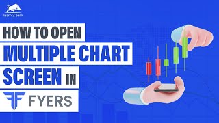 How To Open Multiple Chart Screen In Fyers Fyers Learn 2 Earn