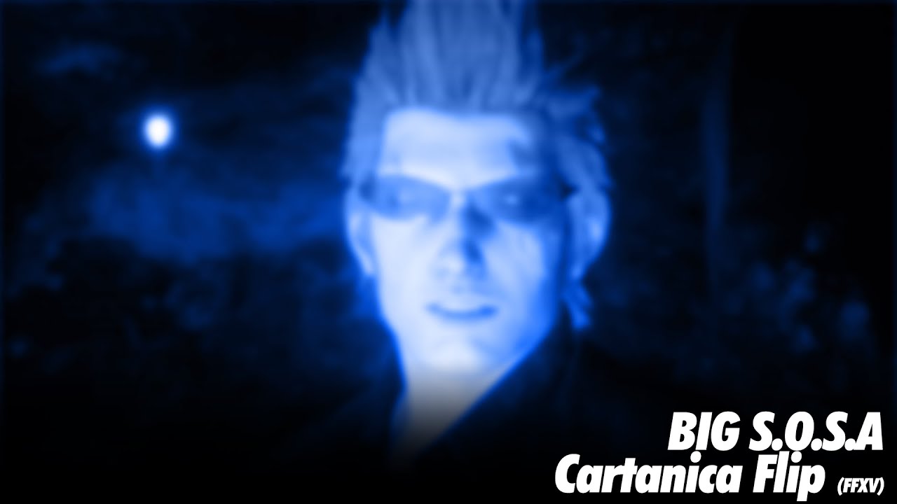 BIG S.O.S.A - Cartanica Flip [FFXV]