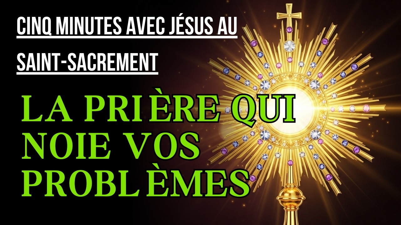 Cinq Minutes avec Jésus au Saint Sacrement  MARDI 3 MARS 2026  LA PRIÈRE QUI NOIE VOS PROBLÈMES