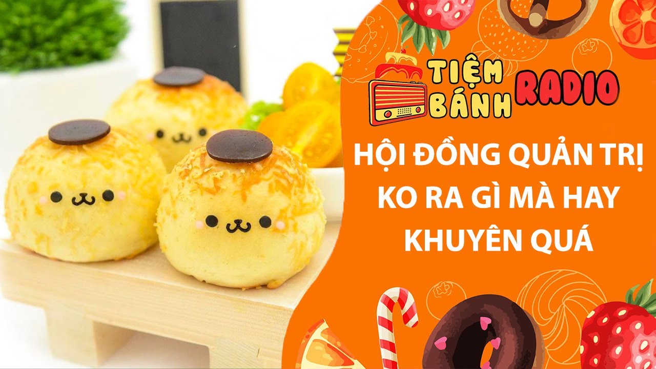 Tâm sự số 1262🌈Hội đồng quản trị không ra gì mà hay khuyên quá🌈Tiệm Bánh Radio