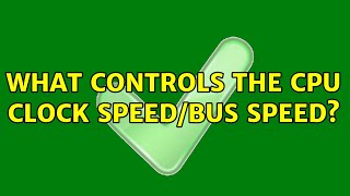 What controls the cpu clock speed/bus speed?