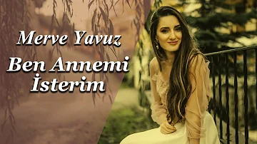 Merve Yavuz - Ben Annemi İsterim