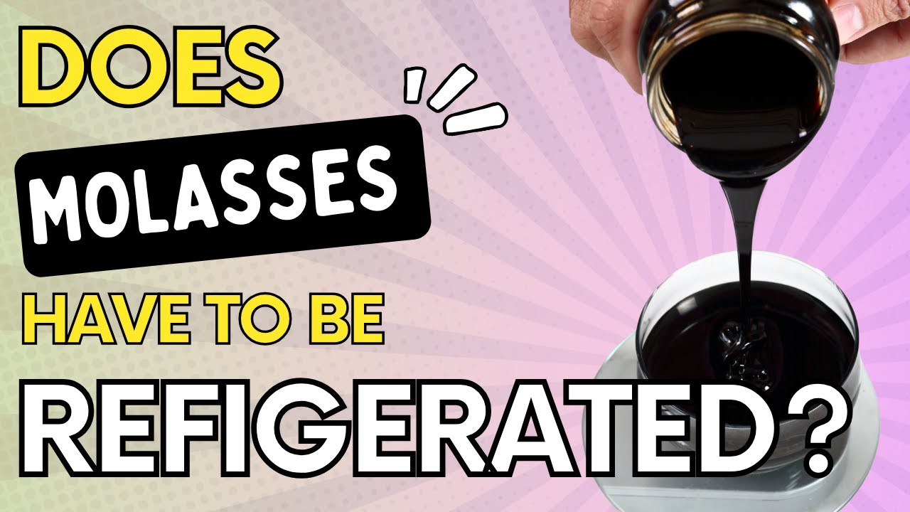 Does Molasses Need To Be Refrigerated YouTube