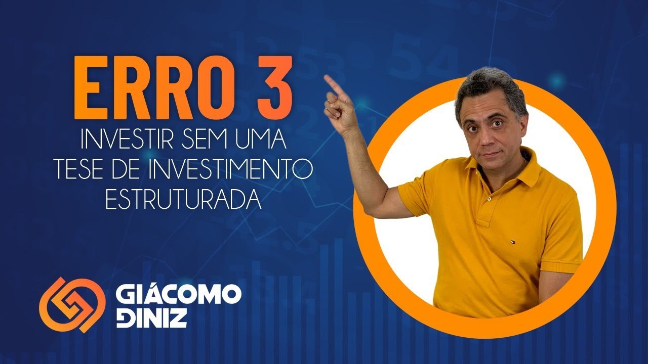 Erro 3 -  Investir sem uma tese de investimento estruturada