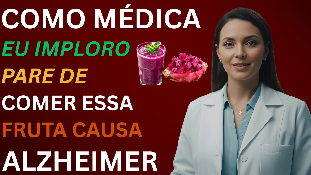 4 FRUTAS que DESTROEM sua MEMÓRIA + 4 que PROTEGEM da DEMÊNCIA |Dra. Luiza Monteiro