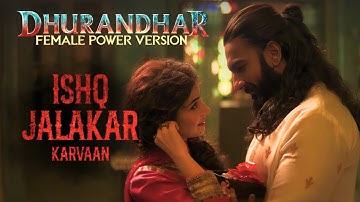 Dhurandhar | Ishq Jalakar - Karvaan | Ranveer Singh | Aditya Dhar | Ravee