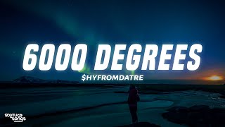 $hyfromdatre - 6000 Degrees (Lyrics) Resimi
