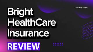 Bright HealthCare Insurance review, pros and cons, legit, quote (update 2024)