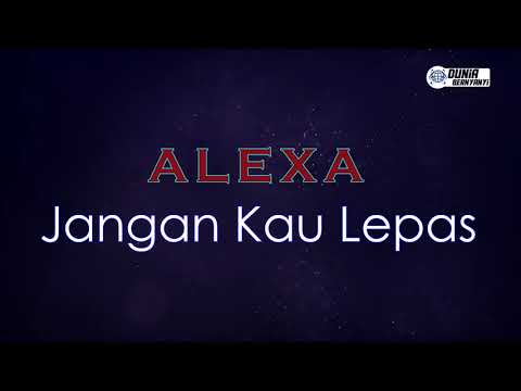 Alexa - Jangan Kau Lepas ( Karaoke Version )