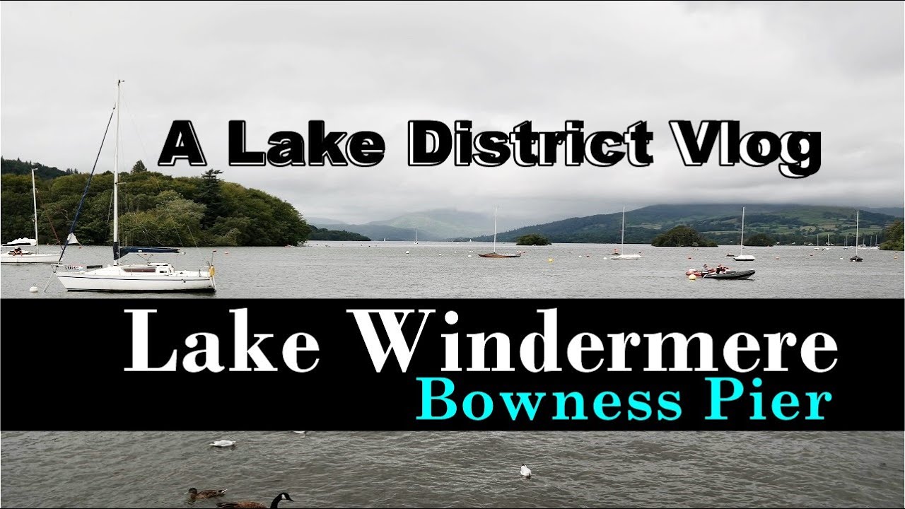 Lake District Bowness on Windermere | UK Travel Vlog - YouTube