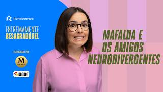 Mafalda e os amigos neurodivergentes - Extremamente Desagradável