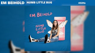 Em Beihold - Numb Little Bug (432Hz)