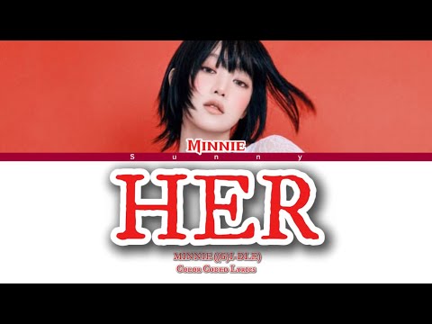 【韓繁中字】MINNIE（민니） - HER（Color Coded Lyrics Han/Rom/Chinese）