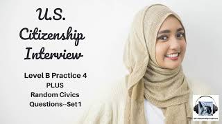Mix-and-Match U.S. Citizenship Interview: Level B Practice 4 and Random Civics Questions