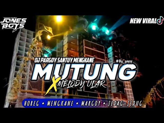 DJ MUTUNG X MELODY ULAR • SLOW PARGOY TERBARU VIRAL || DJ JONESBOYS ID class=