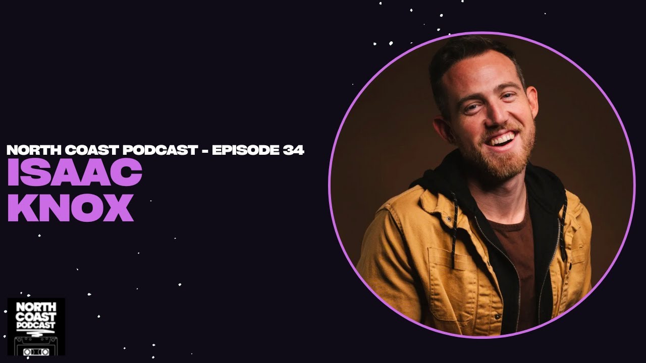 The North Coast Podcast - Isaac Knox