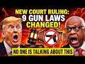 New Court Ruling: 9 Gun Laws Changed — No One Is Talking About This