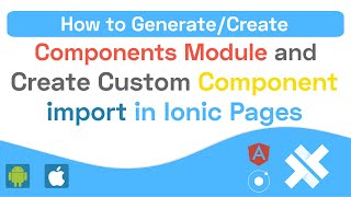 How to generate Custom Component Module and Import in Ionic 5