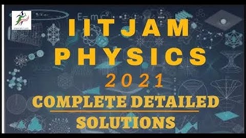 IIT JAM PHYSICS  SOLUTIONS || 2021 JAM PHYSICS PAPER COMPLETE SOLUTIONS || YEAR 2021 | PART -  I