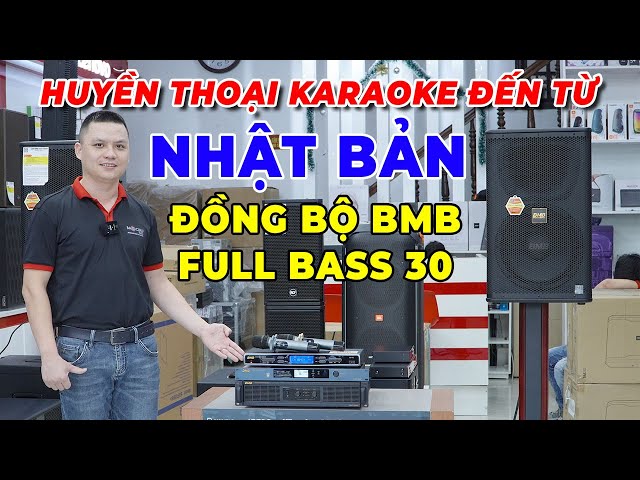 Huyền thoại Karaoke Đến từ Nhật Bản Đồng bộ Bmb test bộ full bass 30